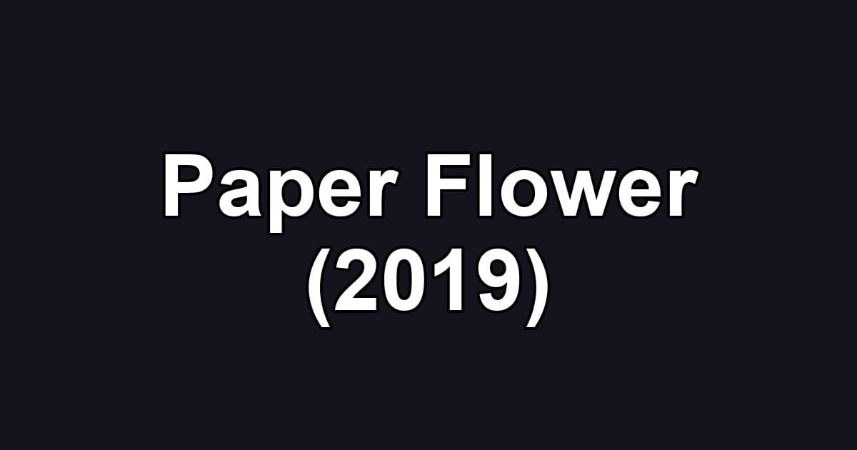 Paper Flower (2019)