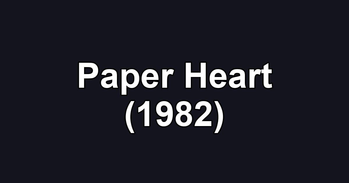 Paper Heart (1982)