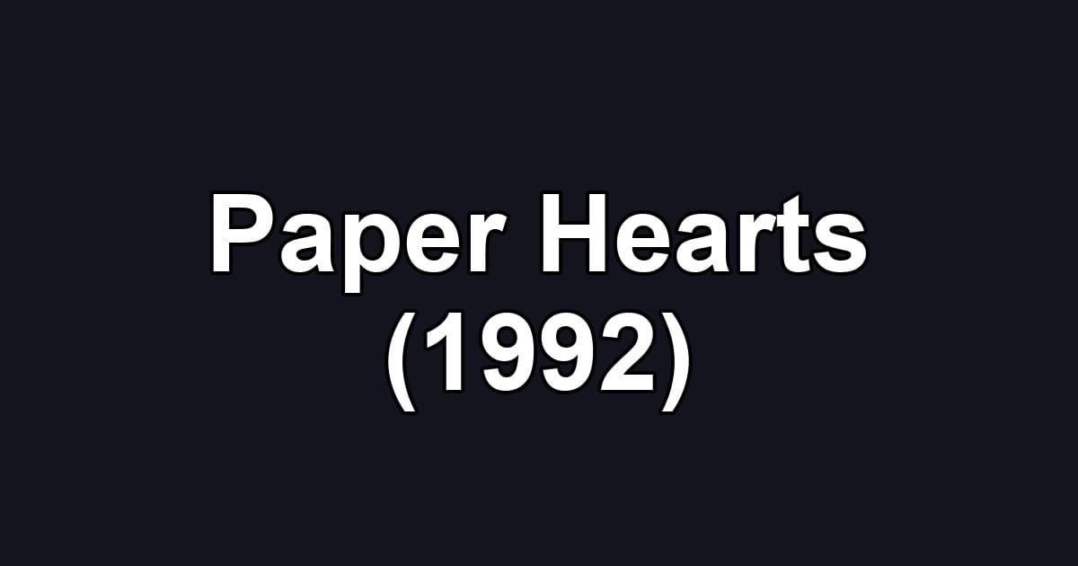 Paper Hearts (1992)
