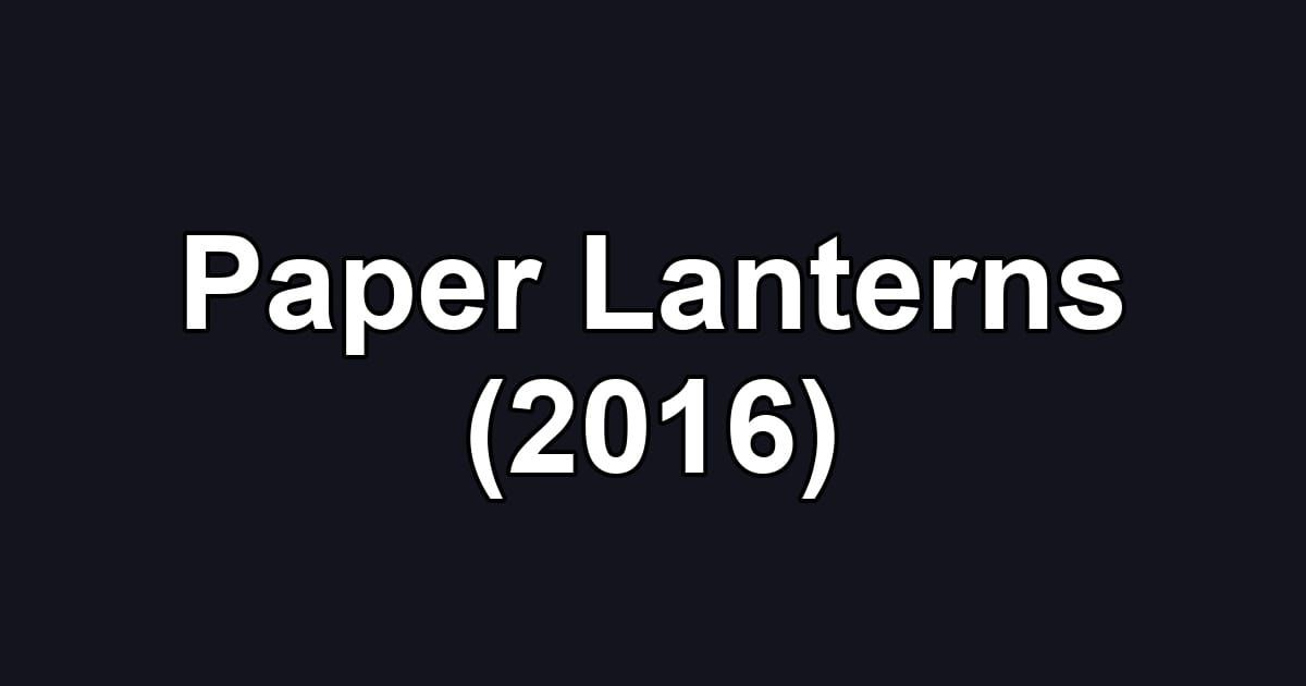 Paper Lanterns (2016)