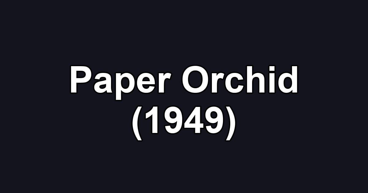 Paper Orchid (1949)