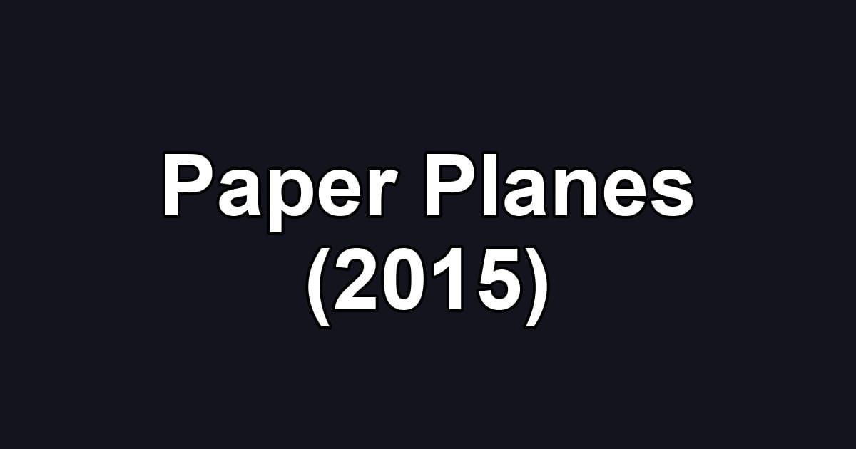Paper Planes (2015)