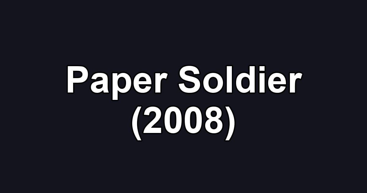 Paper Soldier (2008)