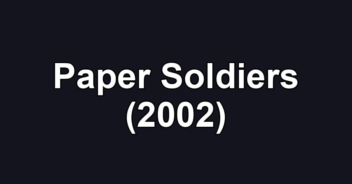 Paper Soldiers (2002)