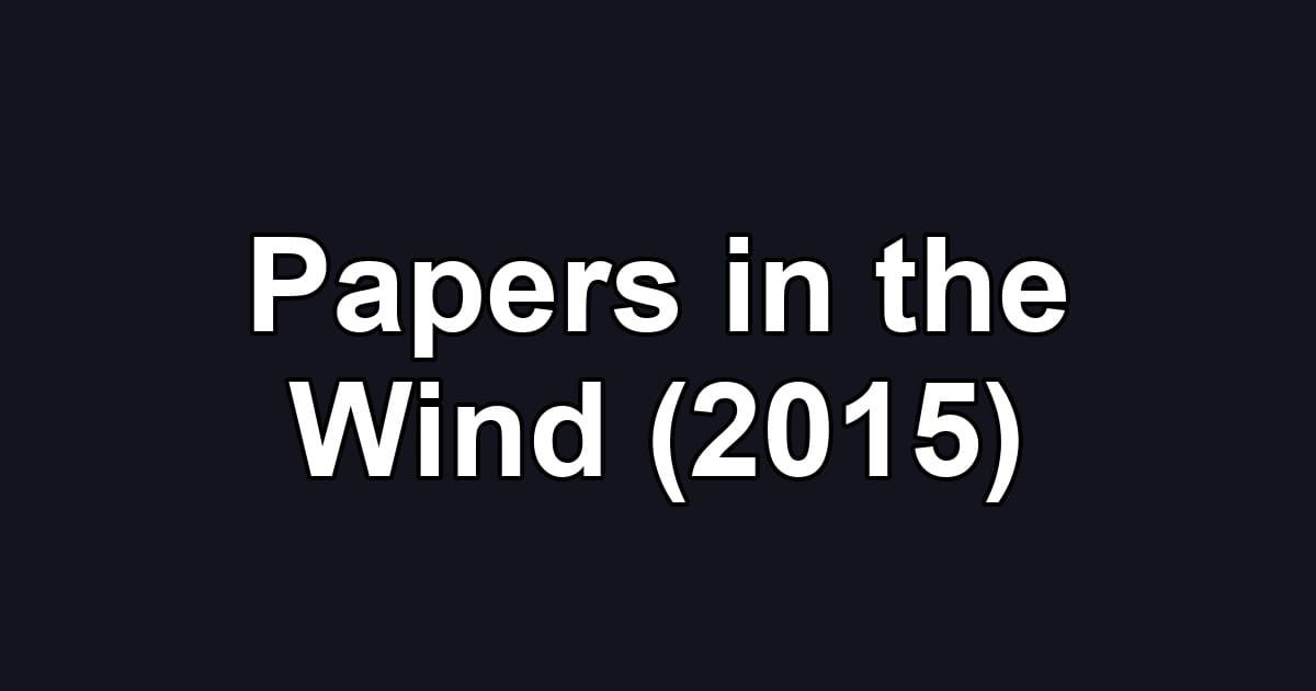 Papers in the Wind (2015)