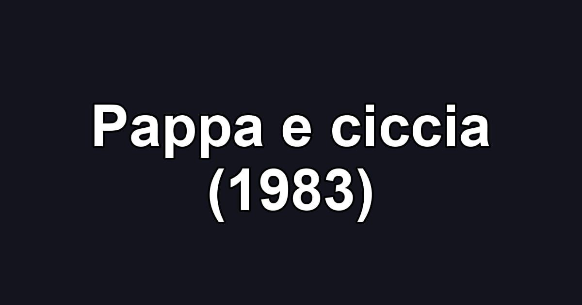 Pappa e ciccia (1983)