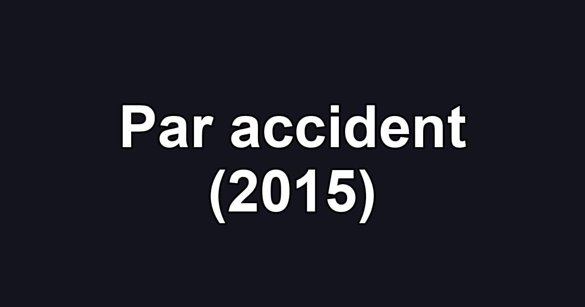 Par accident (2015)