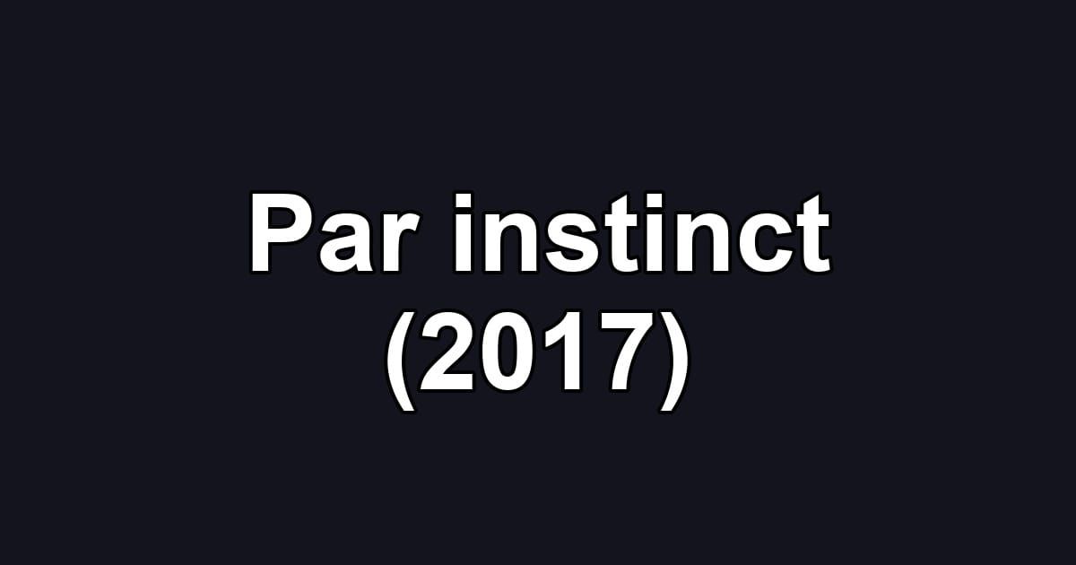 Par instinct (2017)