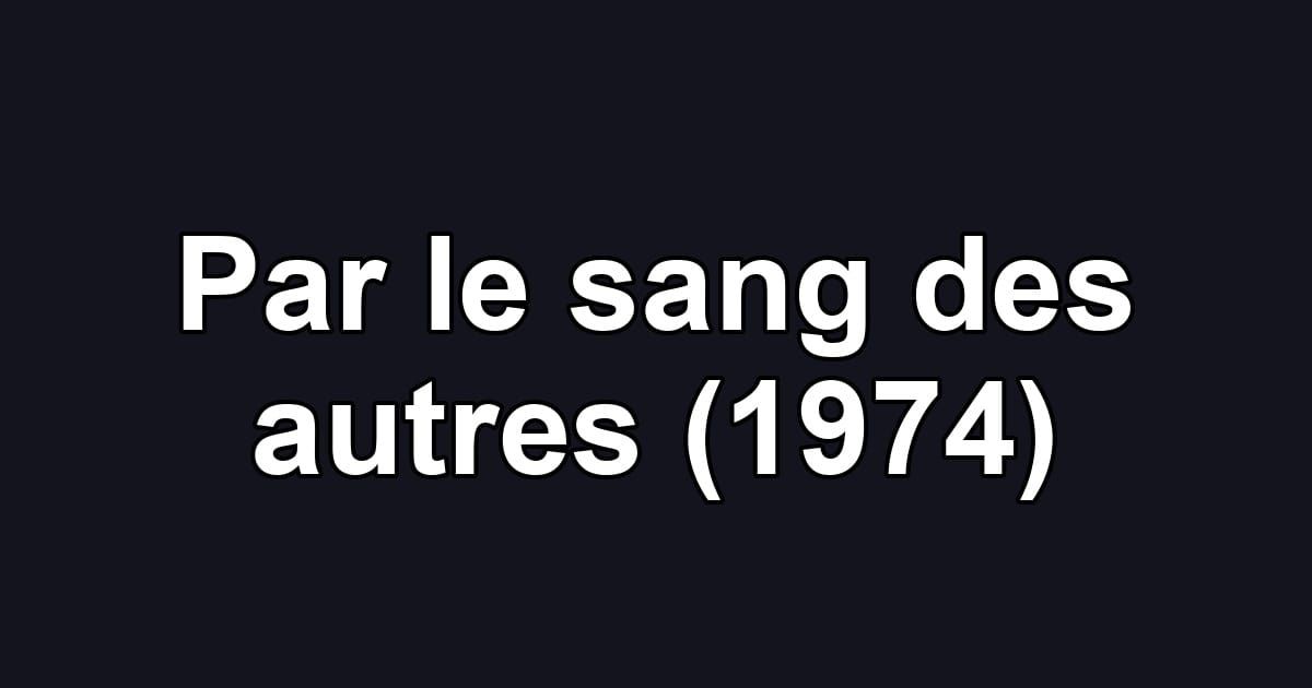 Par le sang des autres (1974)