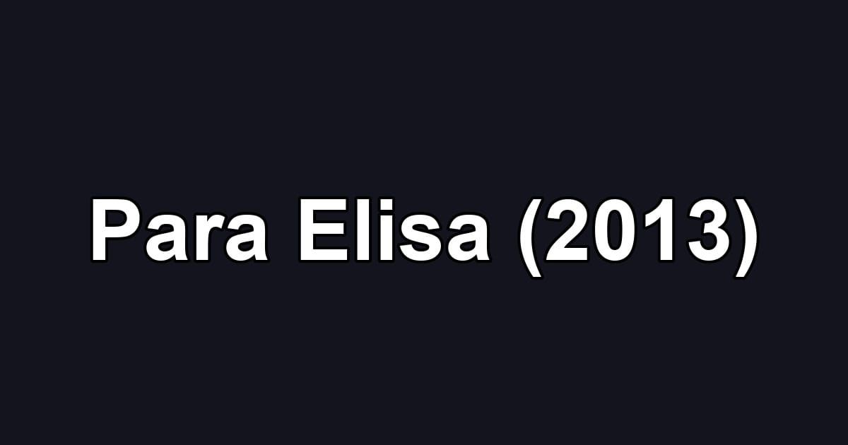 Para Elisa (2013)