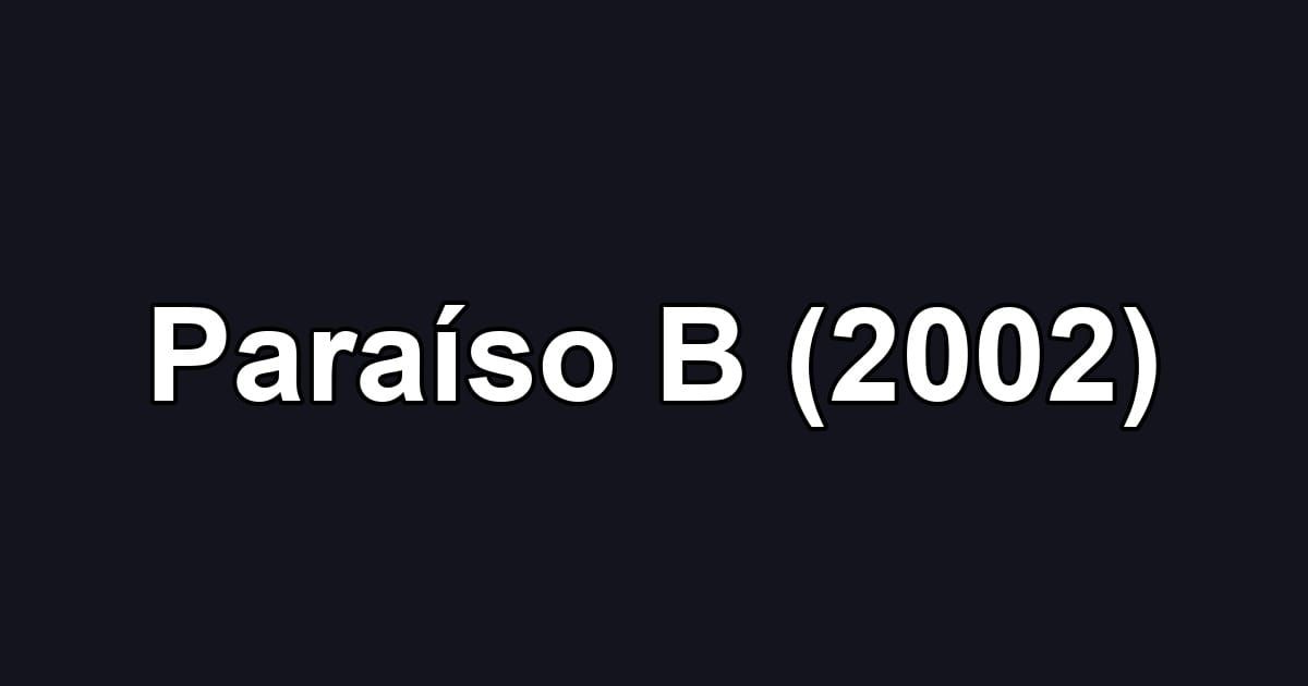 Paraíso B (2002)