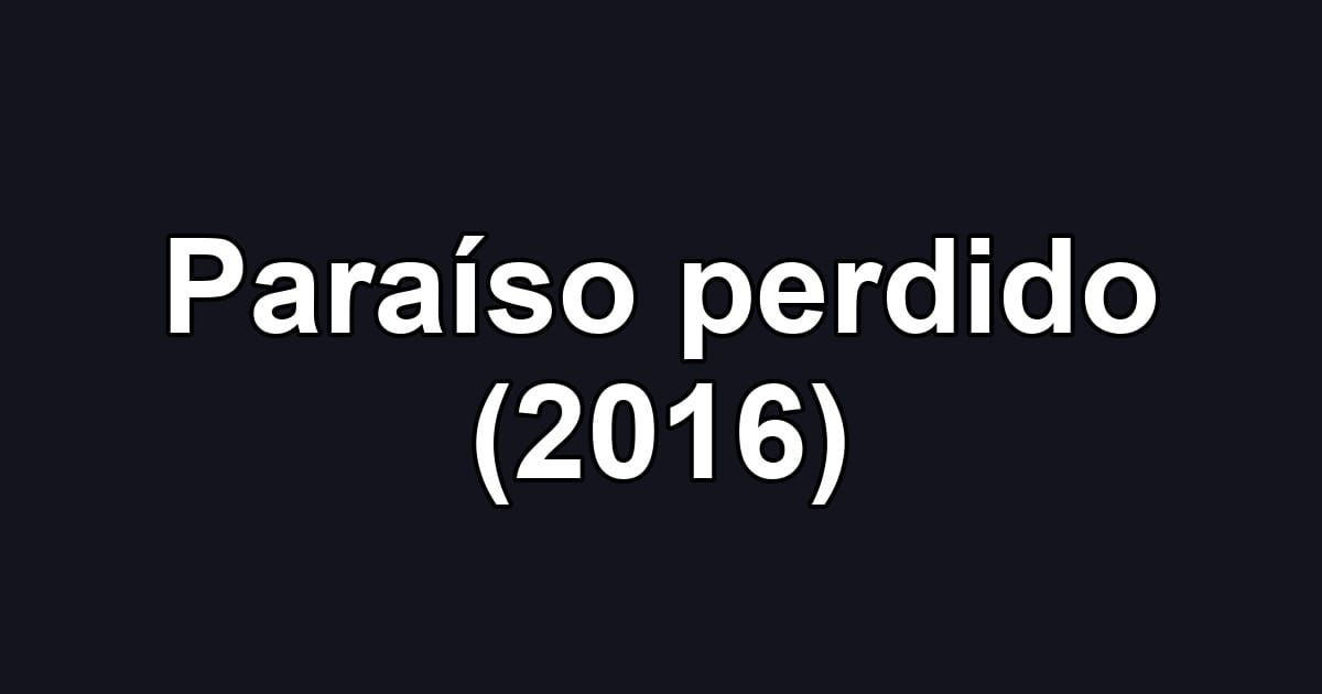 Paraíso perdido (2016)