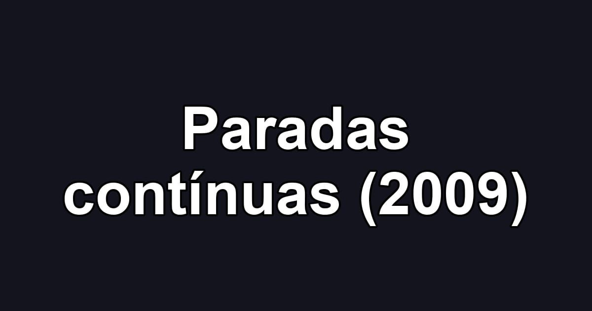 Paradas contínuas (2009)