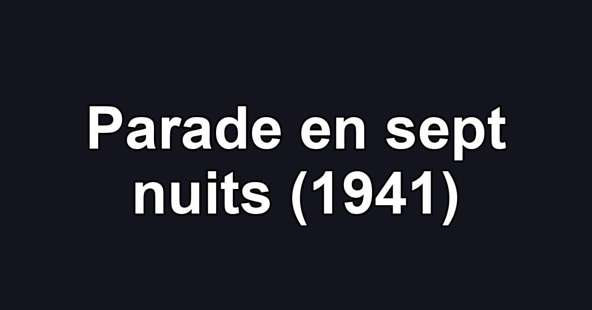 Parade en sept nuits (1941)