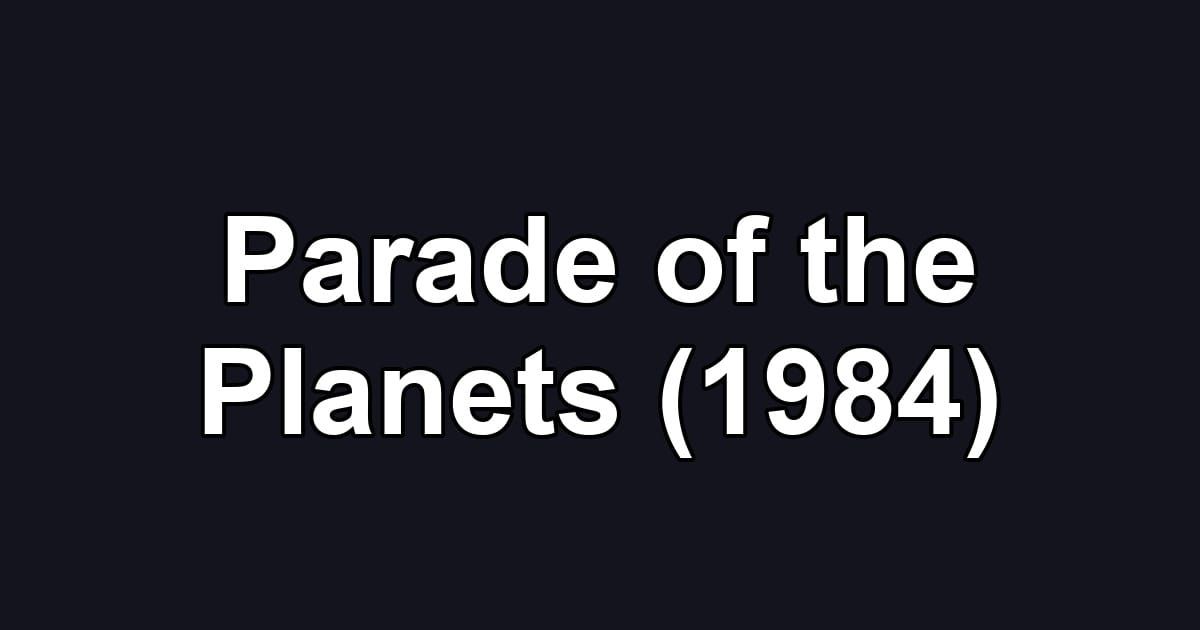 Parade of the Planets (1984)