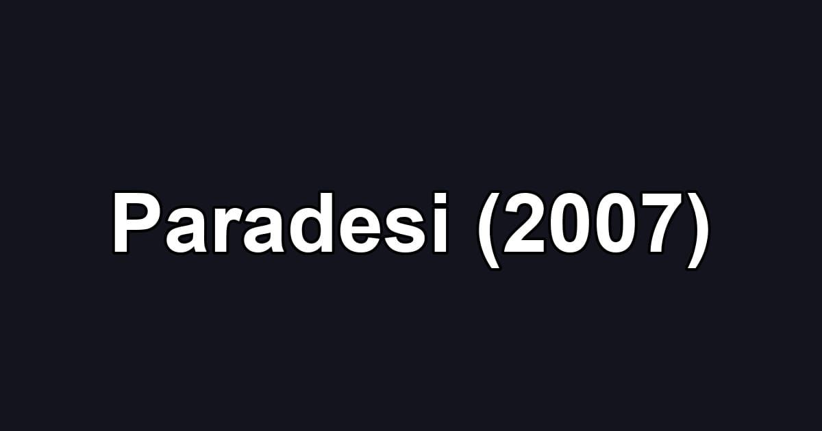 Paradesi (2007)