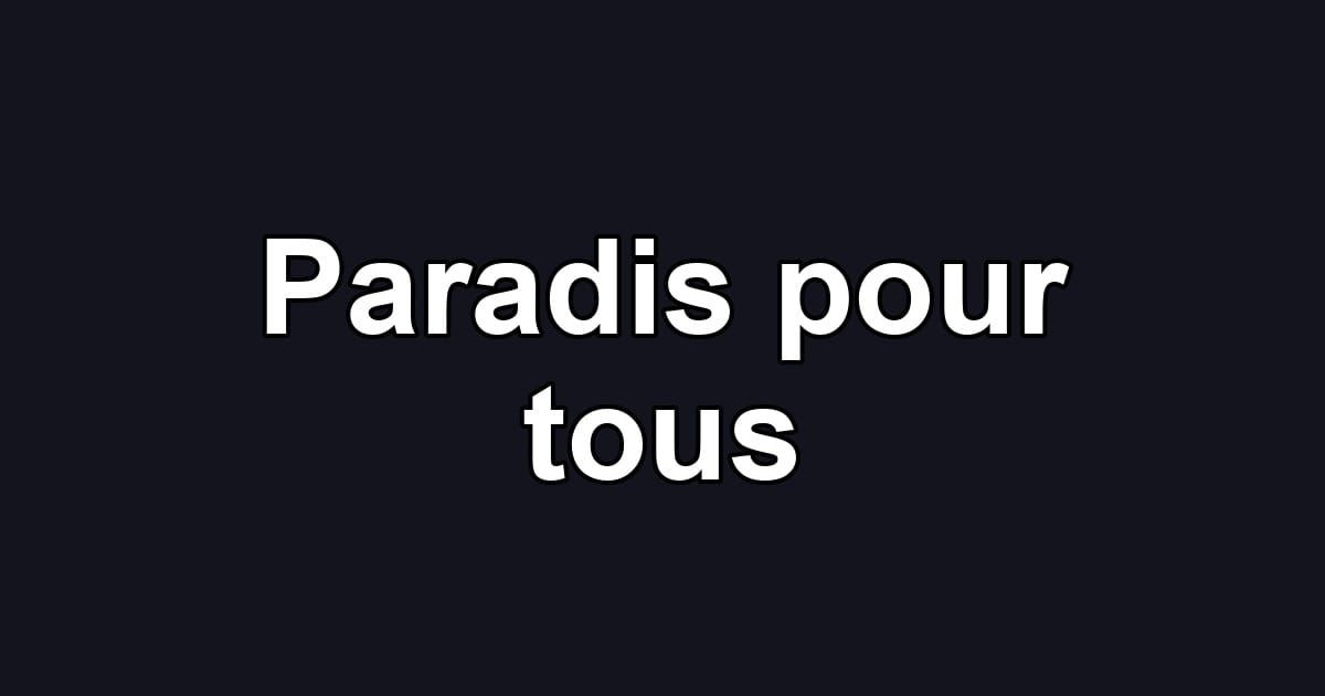 Paradis pour tous