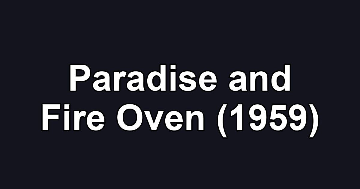 Paradise and Fire Oven (1959)