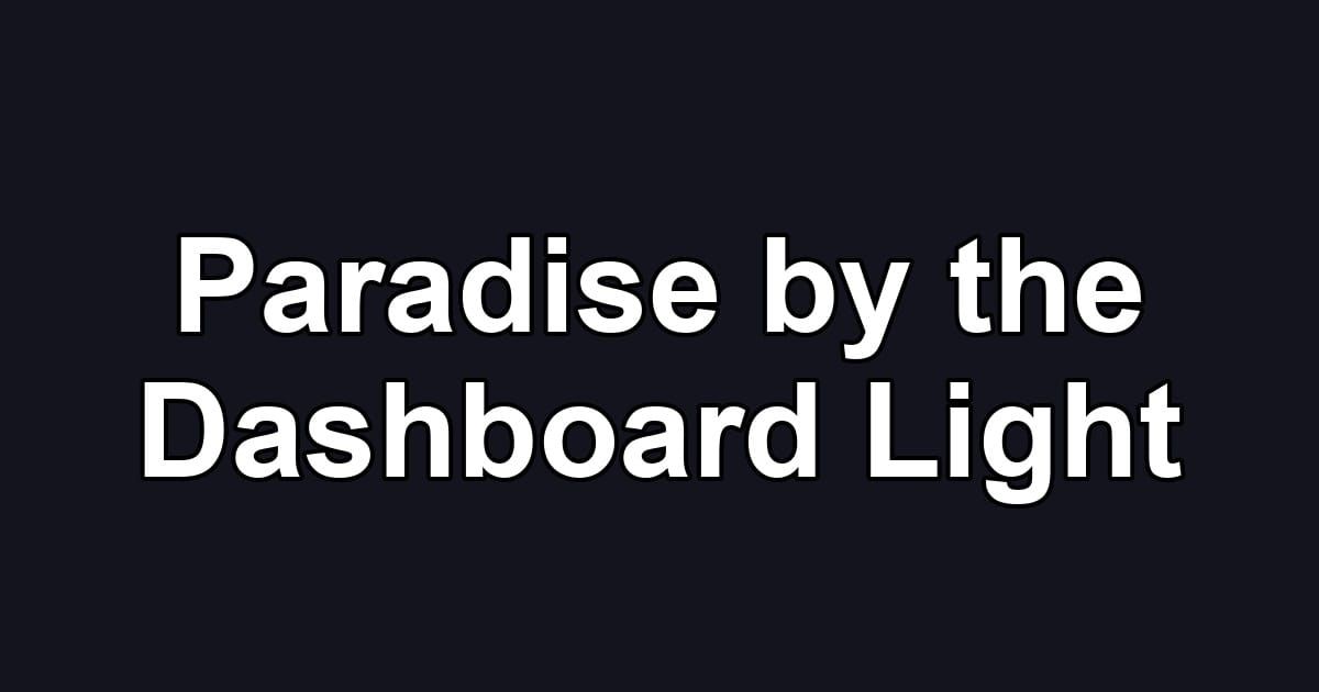 Paradise by the Dashboard Light