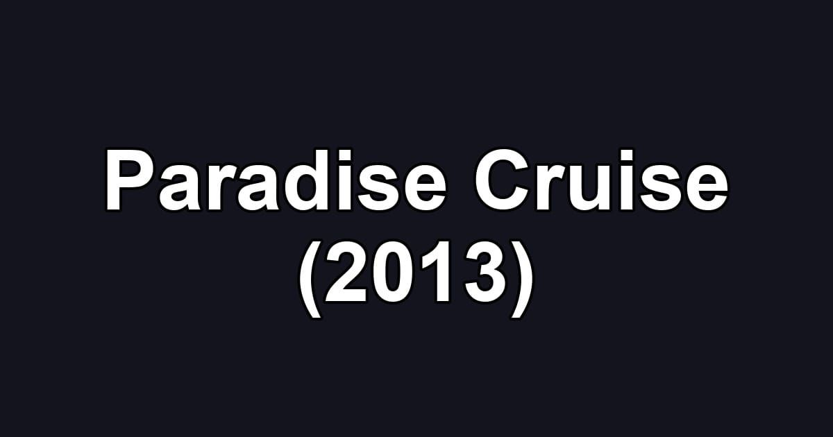 Paradise Cruise (2013)