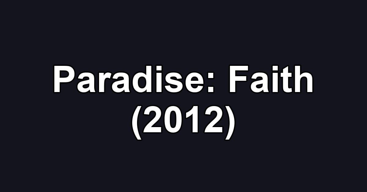 Paradise: Faith (2012)