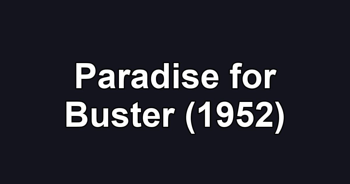 Paradise for Buster (1952)