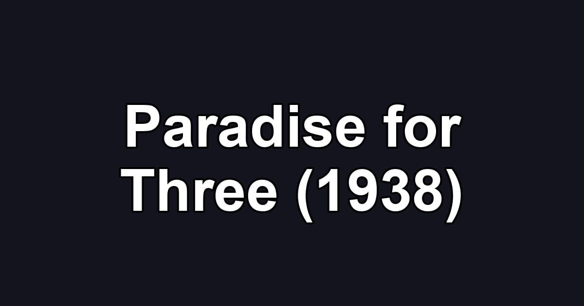 Paradise for Three (1938)