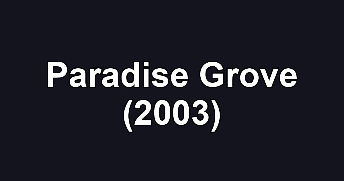 Paradise Grove (2003)