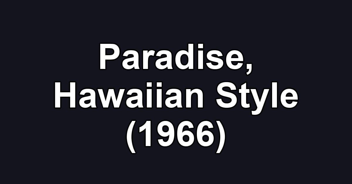 Paradise, Hawaiian Style (1966)
