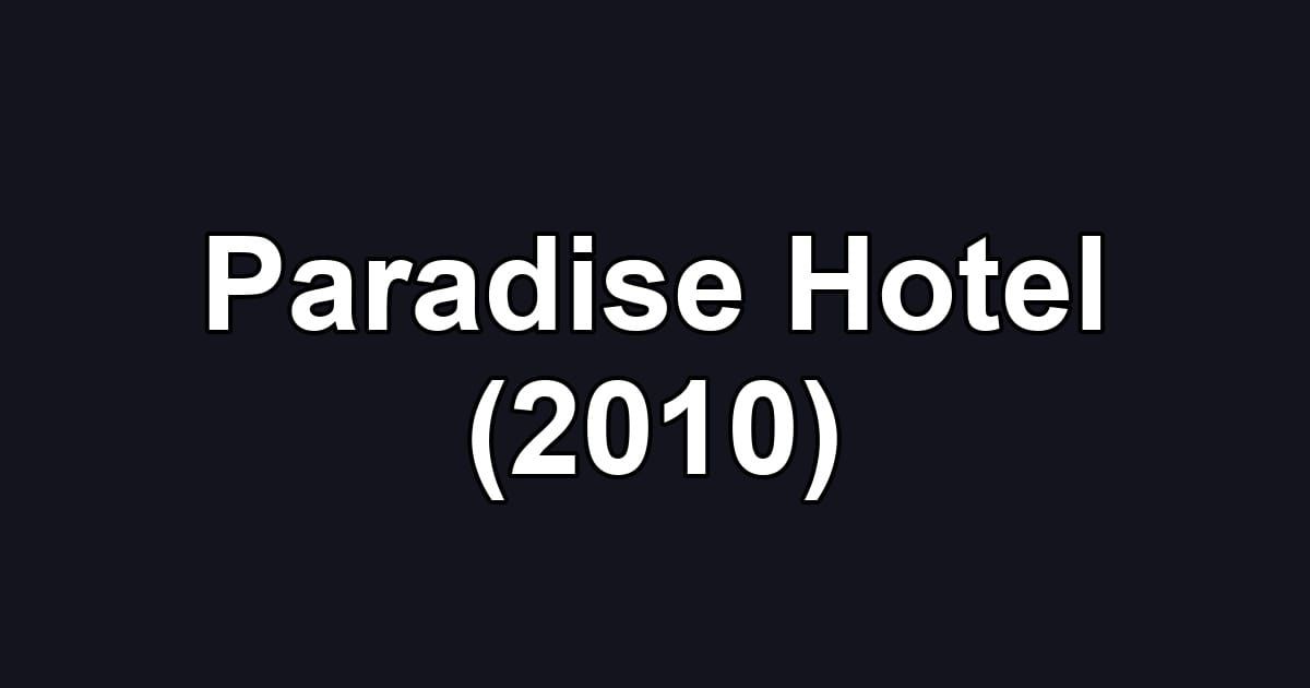 Paradise Hotel (2010)