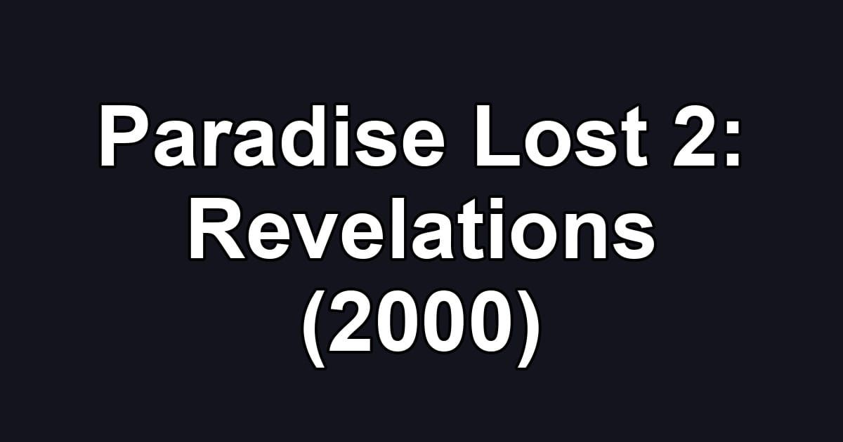 Paradise Lost 2: Revelations (2000)
