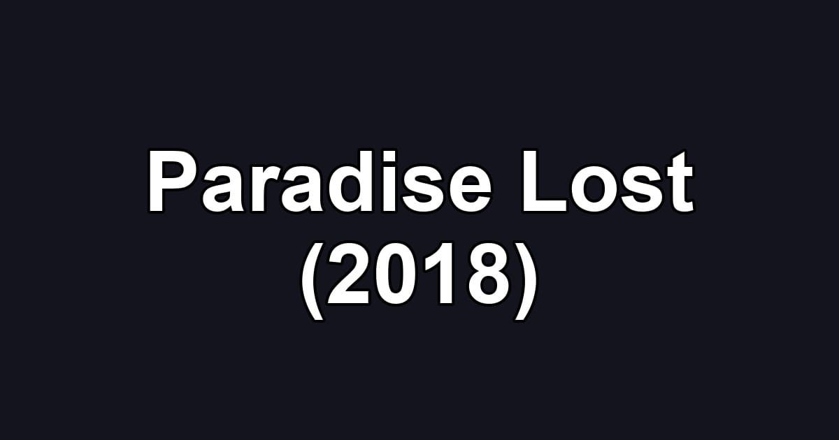 Paradise Lost (2018)