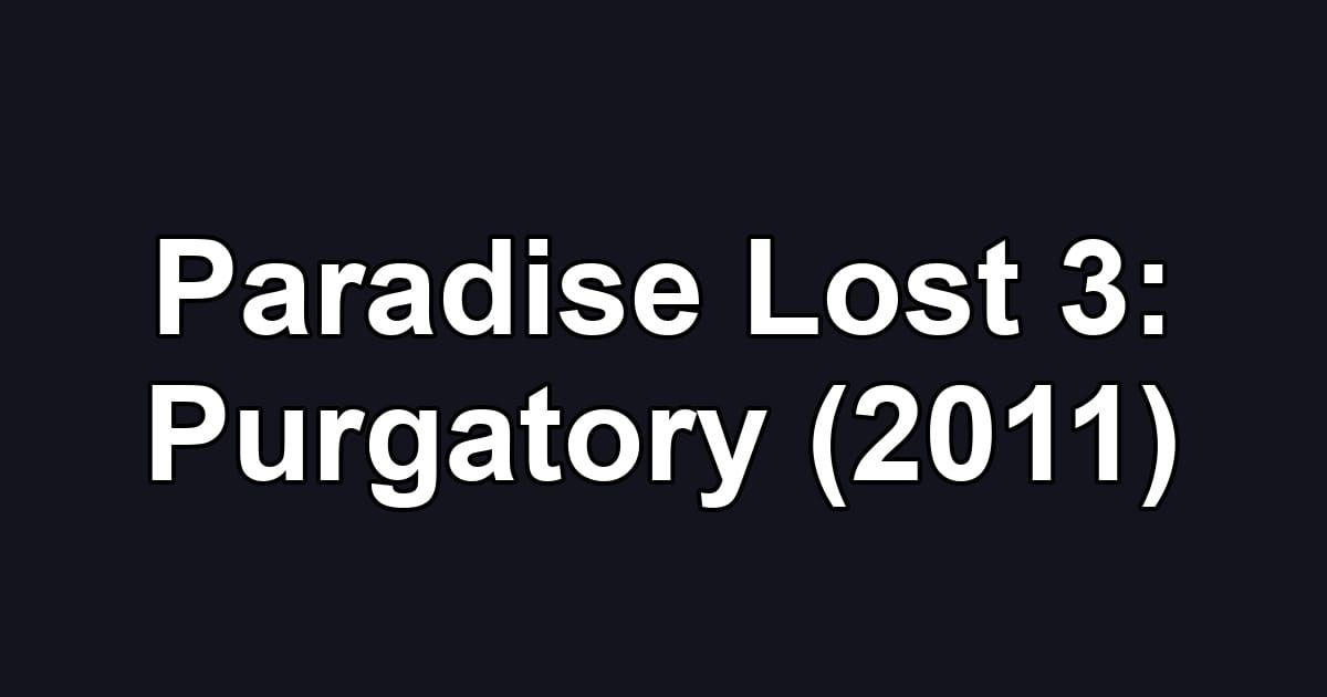 Paradise Lost 3: Purgatory (2011)