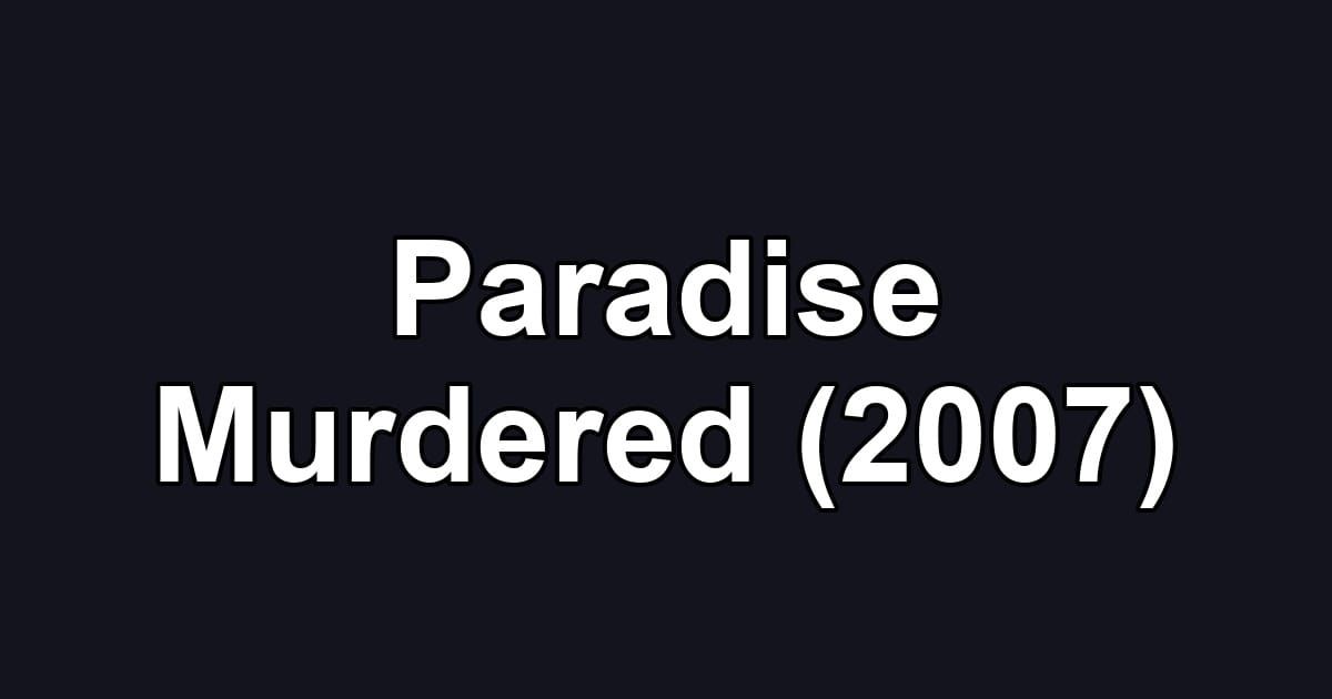 Paradise Murdered (2007)