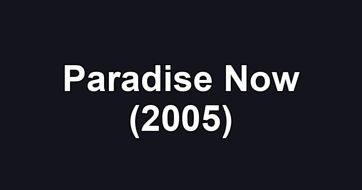 Paradise Now (2005)