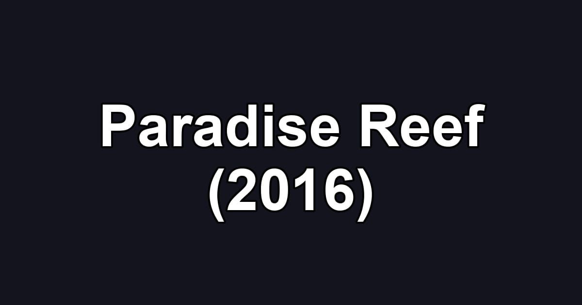 Paradise Reef (2016)