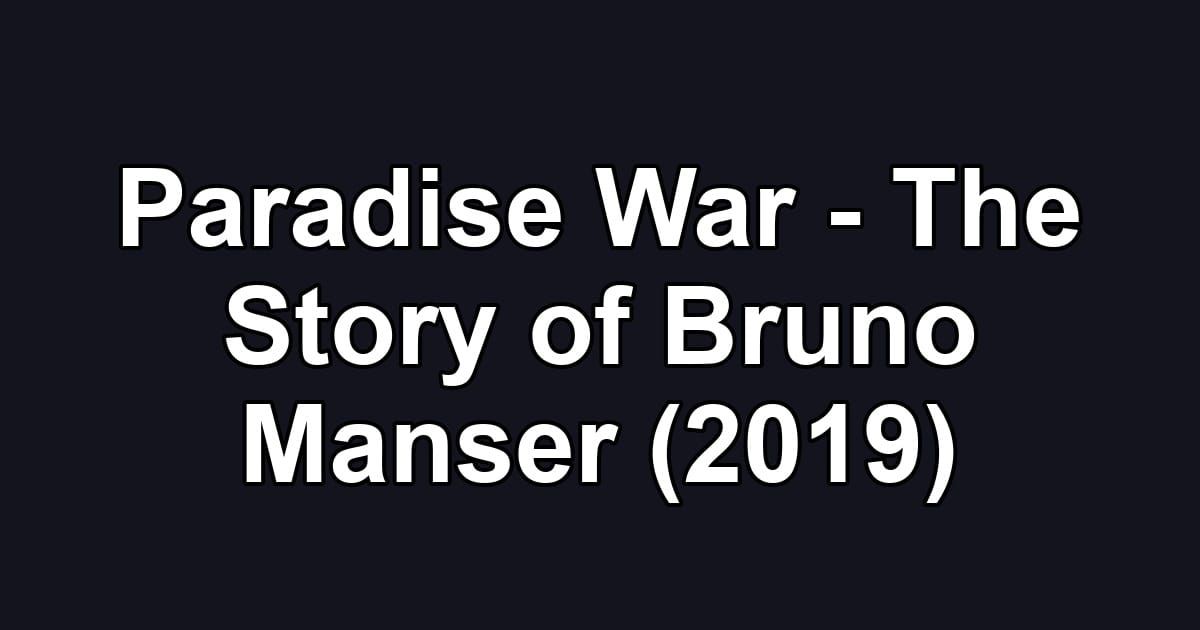 Paradise War - The Story of Bruno Manser (2019)