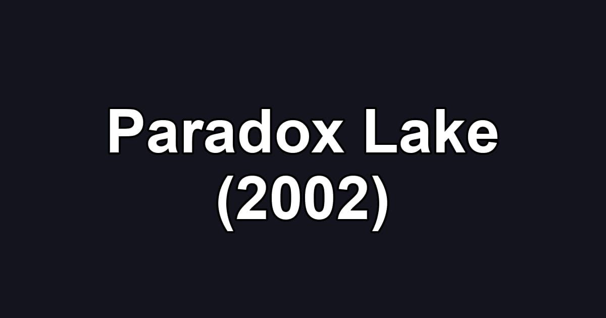 Paradox Lake (2002)