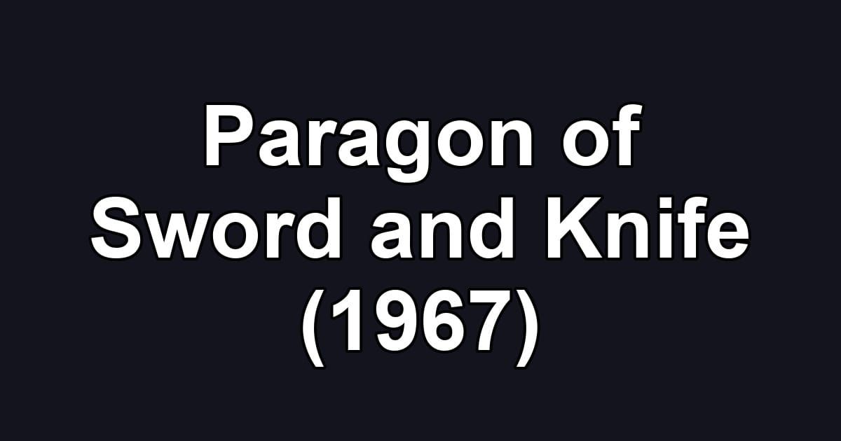 Paragon of Sword and Knife (1967)