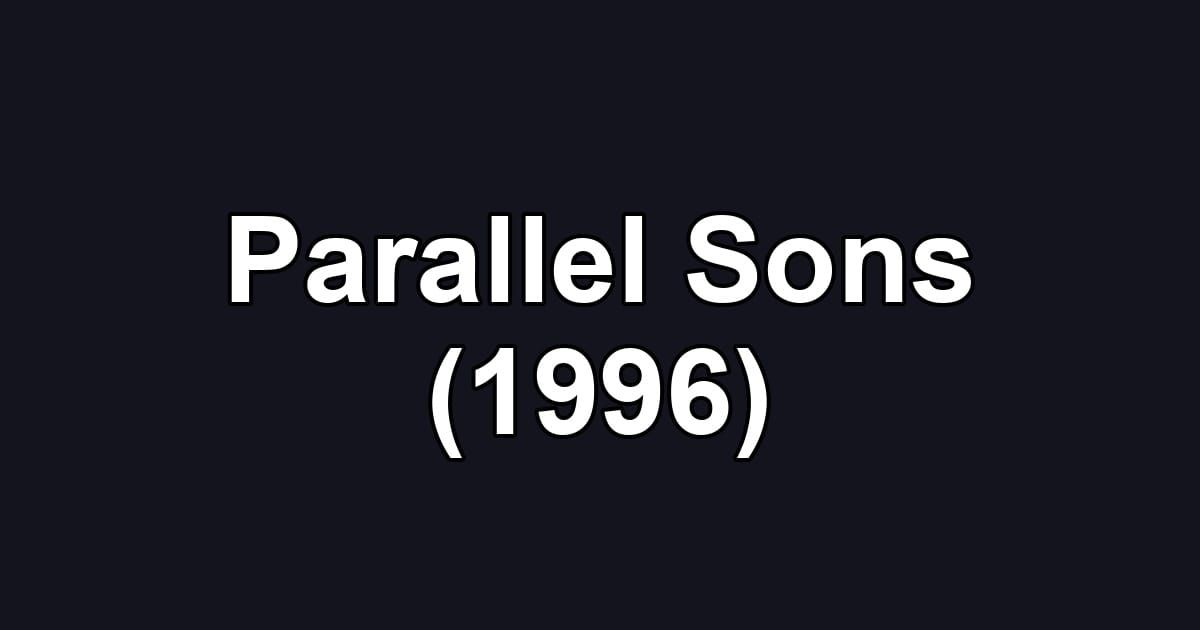 Parallel Sons (1996)