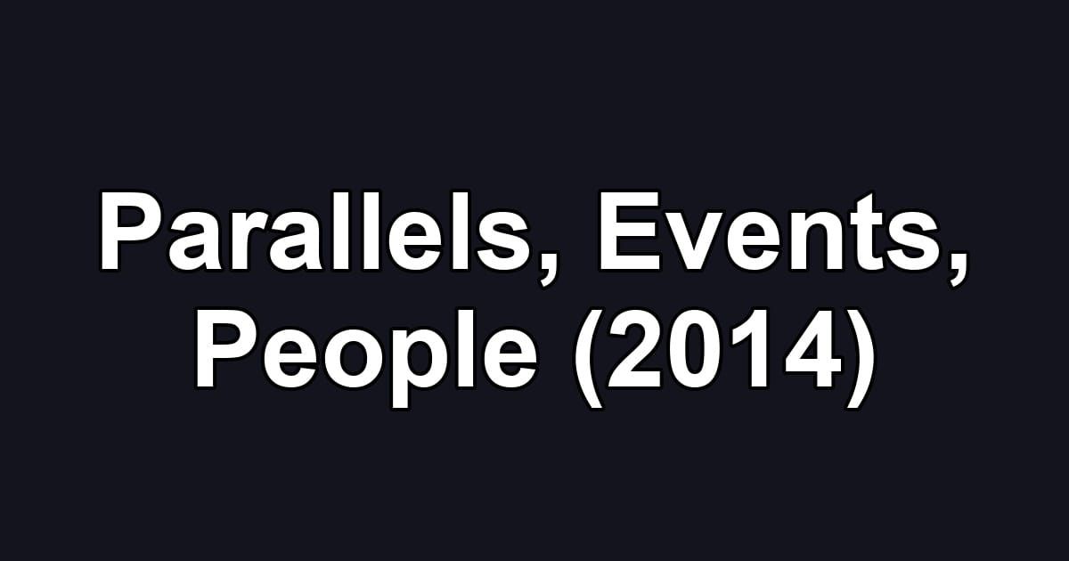 Parallels, Events, People (2014)
