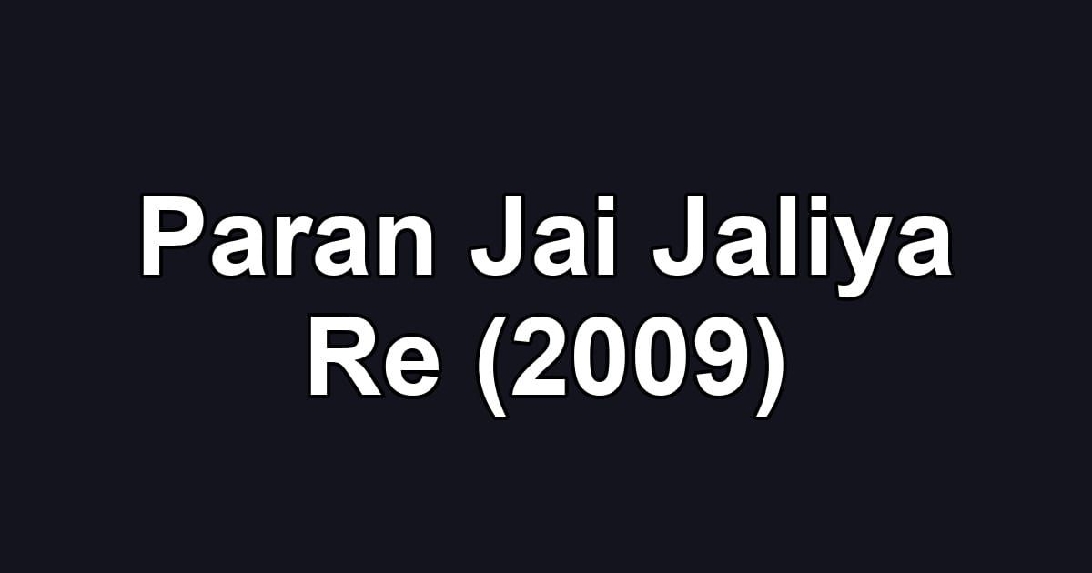 Paran Jai Jaliya Re (2009)