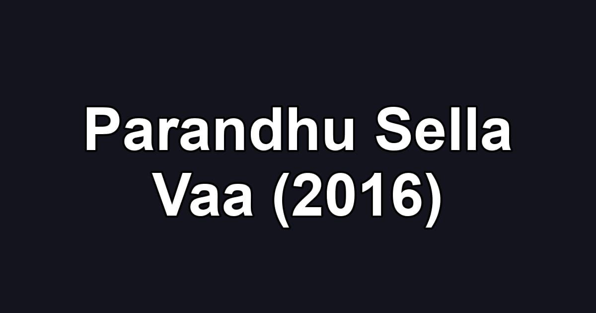 Parandhu Sella Vaa (2016)