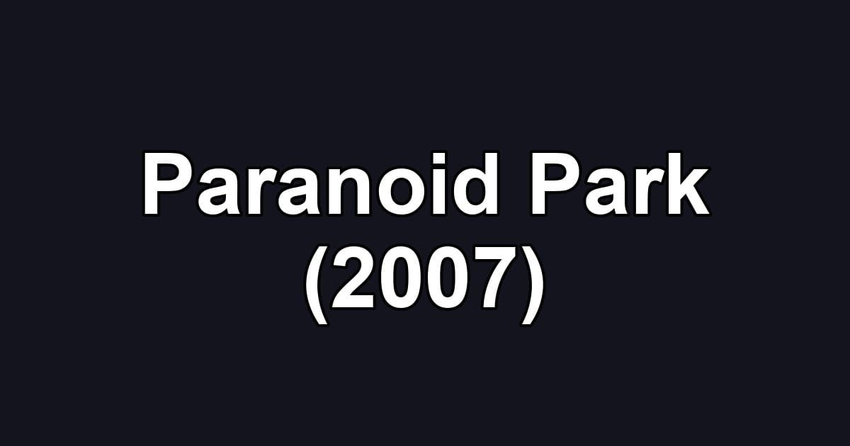 Paranoid Park (2007)