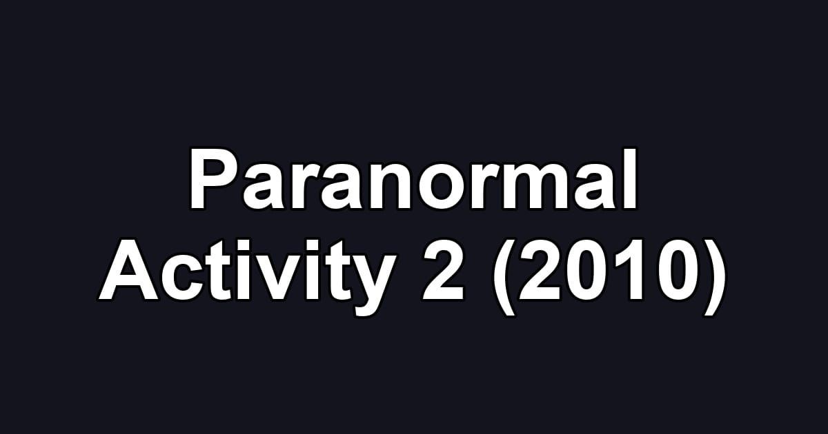 Paranormal Activity 2 (2010)