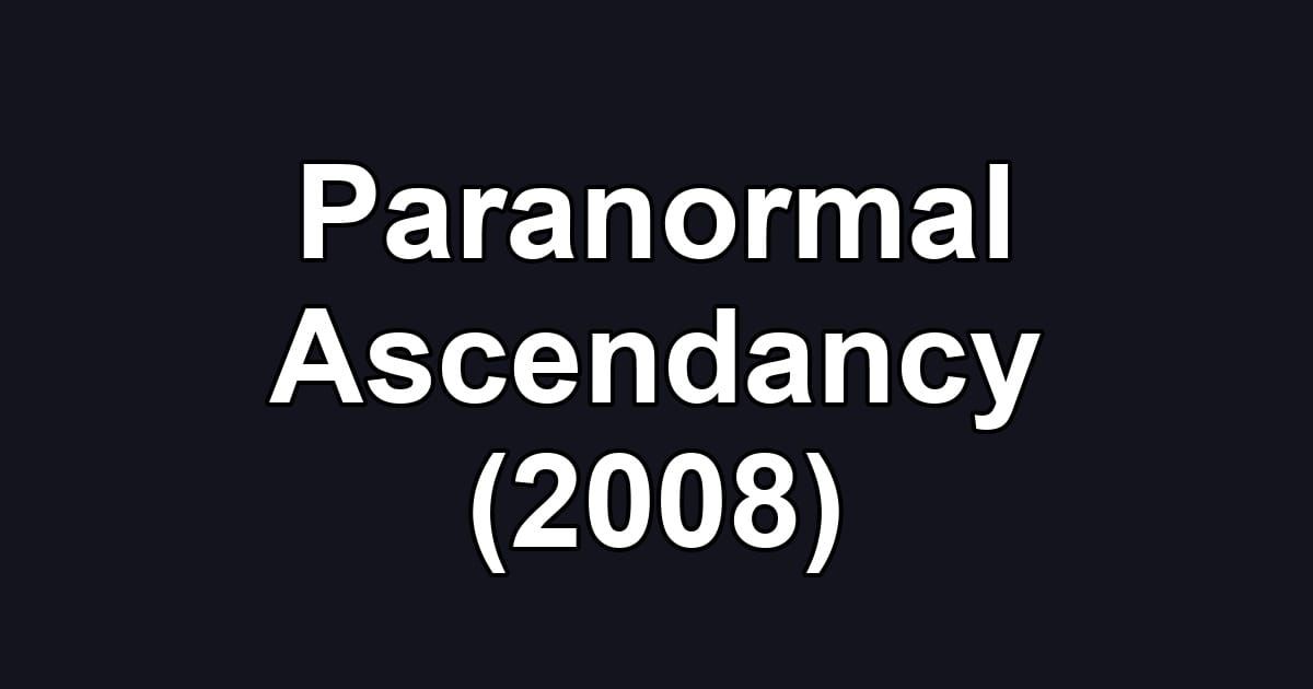 Paranormal Ascendancy (2008)