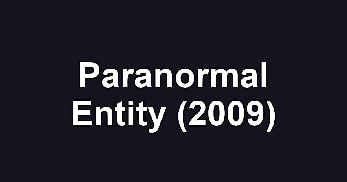 Paranormal Entity (2009)