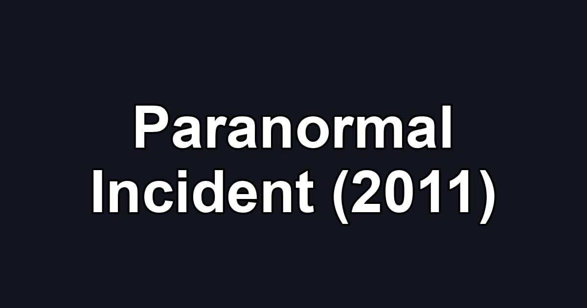Paranormal Incident (2011)