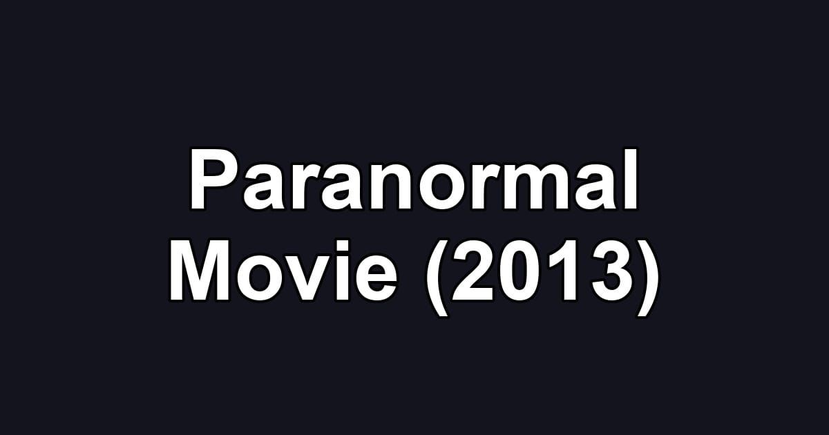 Paranormal Movie (2013)