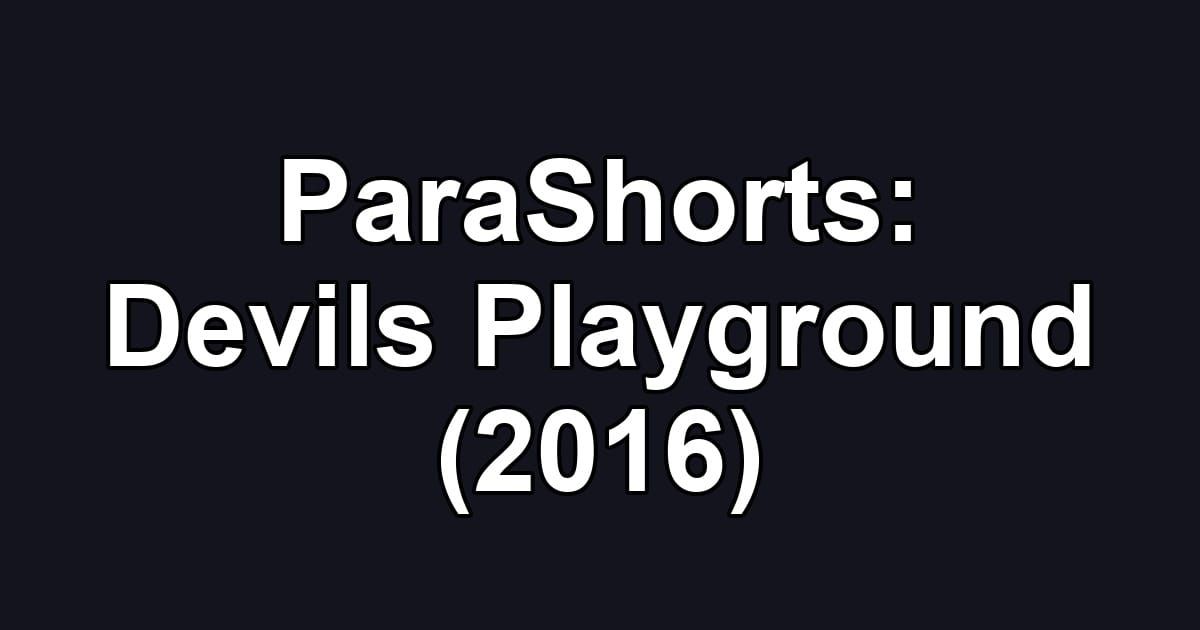 ParaShorts: Devils Playground (2016)